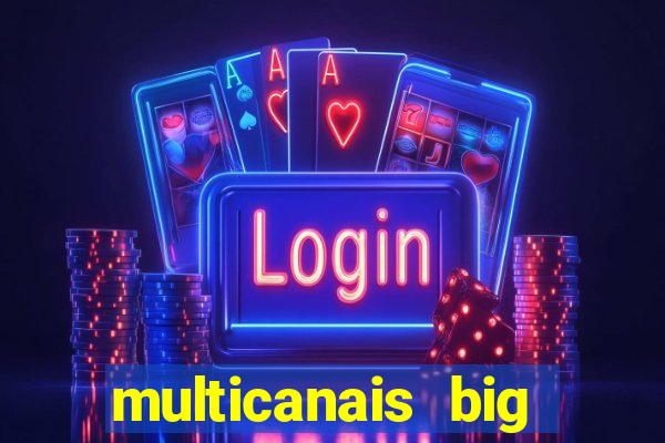 multicanais big brother brasil